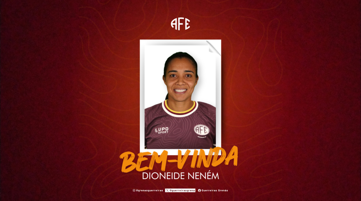DIONEIDE NENÉM RETORNA PARA AS GUERREIRAS GRENÁS EM 2024!