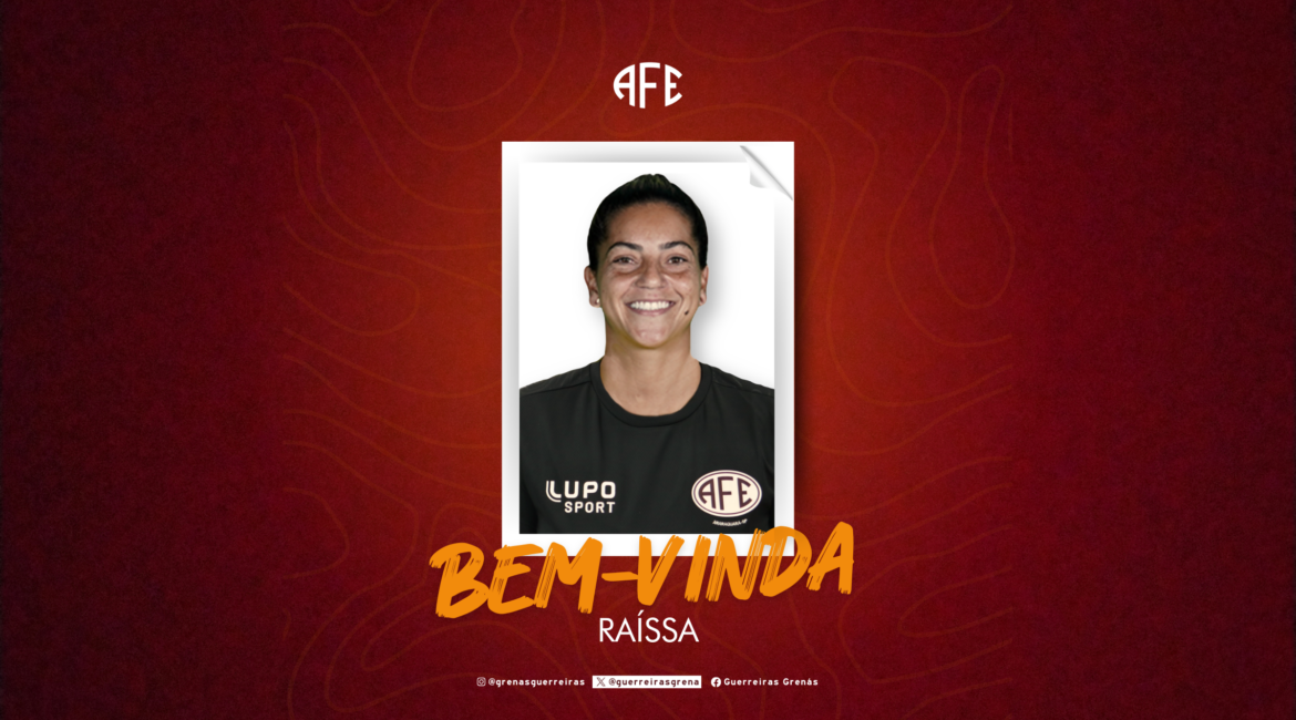 RAÍSSA É A NOVA GOLEIRA DAS GUERREIRAS GRENÁS!