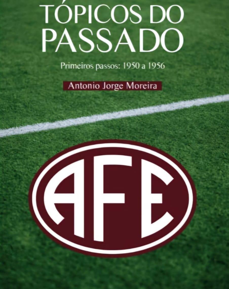Tópicos do Passado da AFE organizado por Marco Antônio Ferrás Moreira homenageia seu Pai Antônio Jorge Moreira!