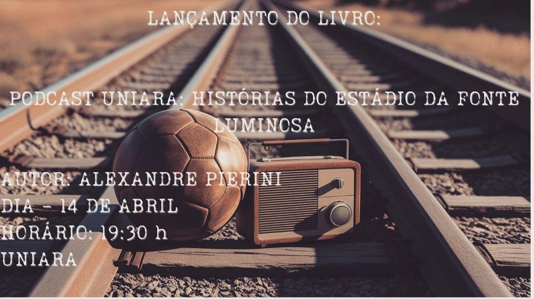 Segundo livro do Podcast Uniara registra histórias da Associação Ferroviária de Esportes e da Fonte Luminosa!