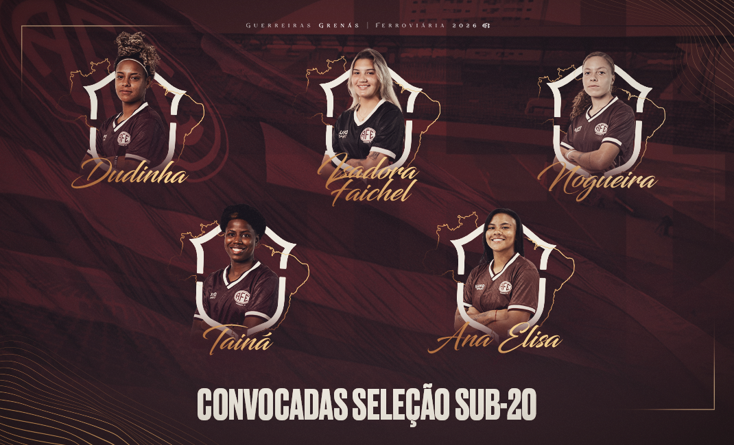 Ferroviária tem cinco atletas convocadas para a Seleção Brasileira Feminina Sub-20 2026!