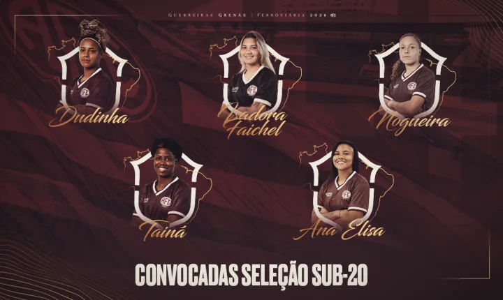 Ferroviária tem cinco atletas convocadas para a Seleção Brasileira Feminina Sub-20 2026!