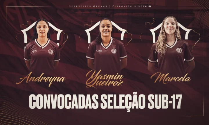 Ferroviária terá três representantes no Sul-Americano Feminino Sub-17 2026!