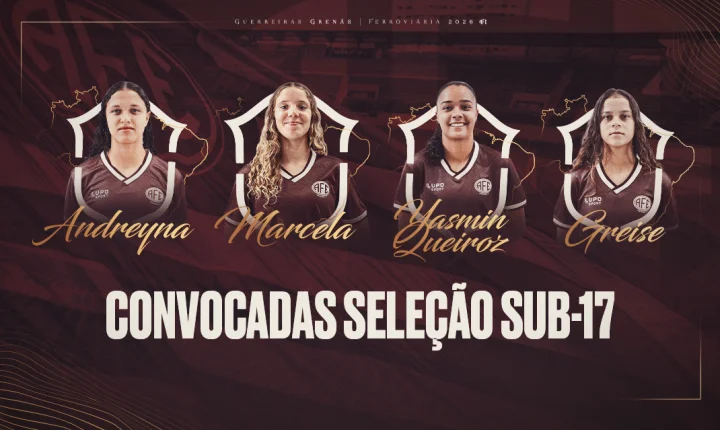 Quatro jogadoras da Ferroviária são convocadas para a Seleção Brasileira Feminina Sub-17 2026!